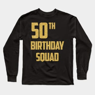 50th Birthday Shirt for Group 50 Birthday Squad Long Sleeve T-Shirt